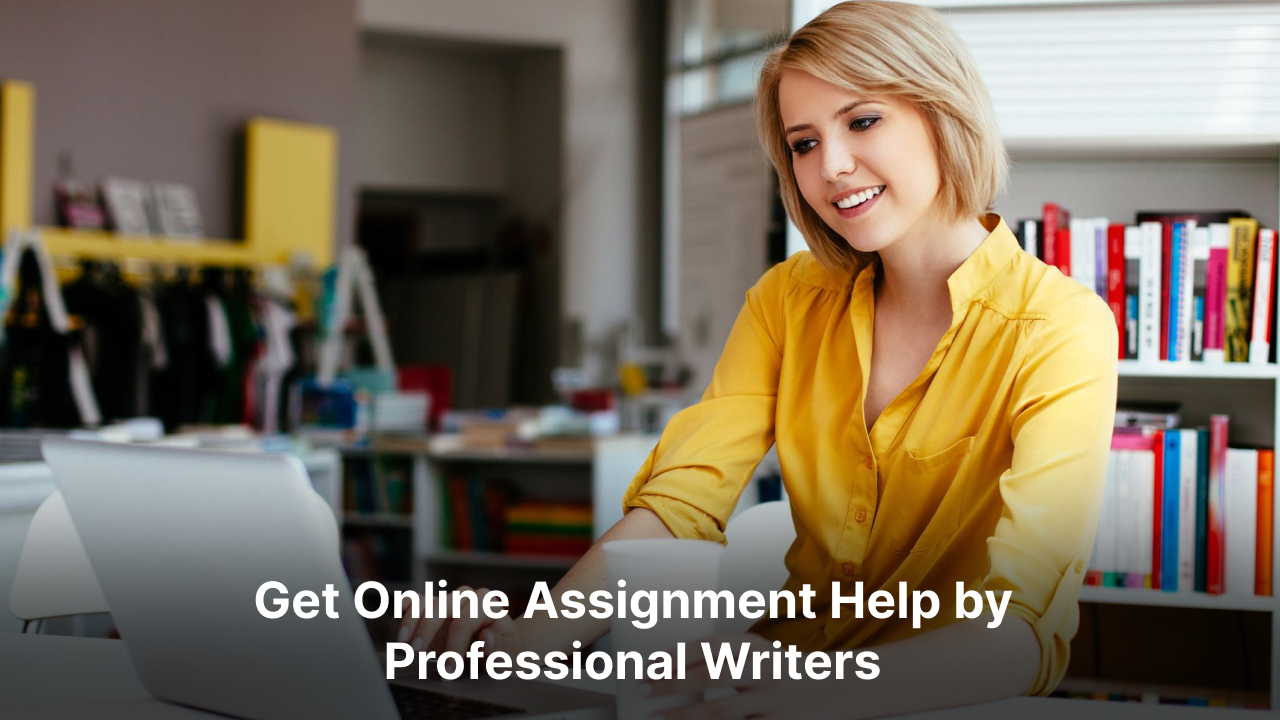 Get Online Assignment Help by Professional Writers