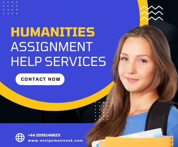Experienced the Professional Humanities Assignment Help Services Offered by AssignmentTask
