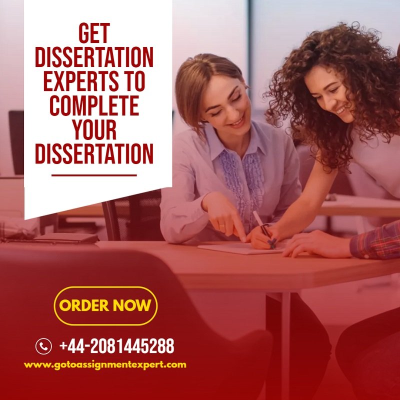 Get Dissertation Experts To Complete Your Dissertation