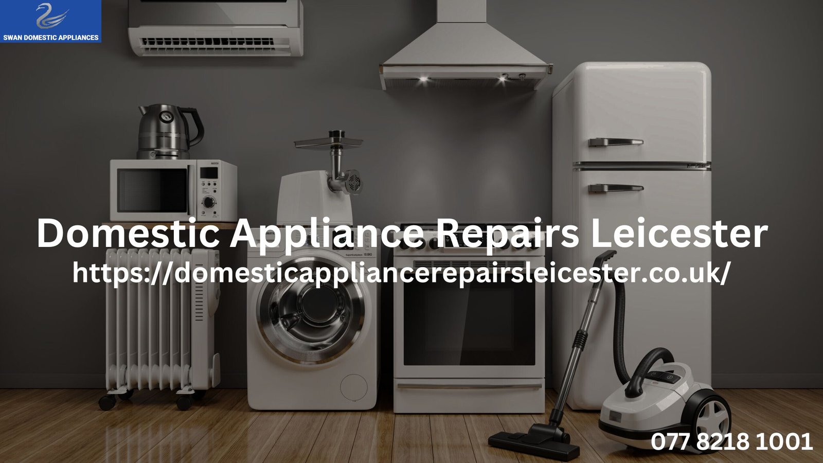 Fast and Reliable Domestic Appliance Repairs in Leicester at Swan Domestic Appliances