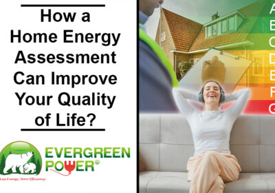 How a Home Energy Assessment Can Improve Your Quality of Life