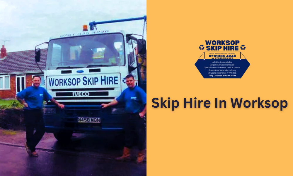 Worksop Skip Hire: Your Reliable Solution for Skip Hire in Worksop!