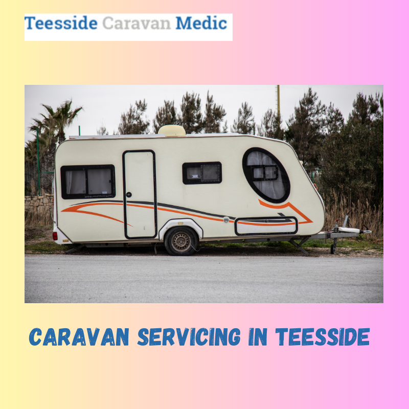Your trusted partner for comprehensive caravan servicing in Teesside