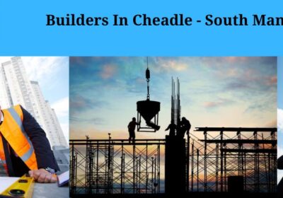 Professional Builders In Cheadle – South Manchester Builders