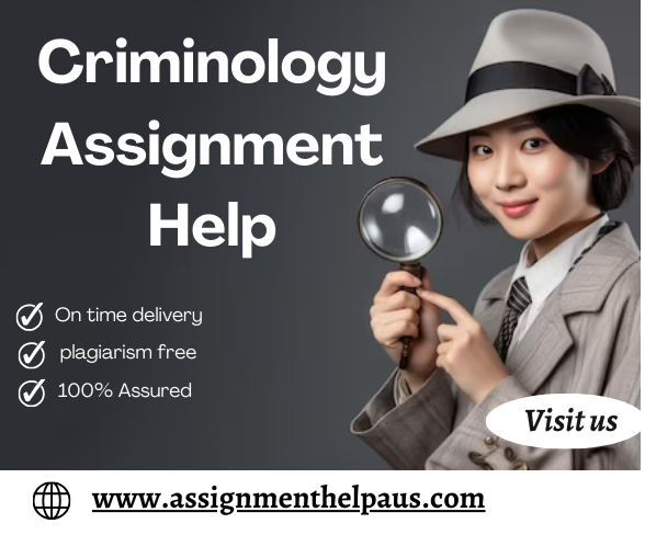 Get Criminology Assignment Help at assignmenthelpaus.com