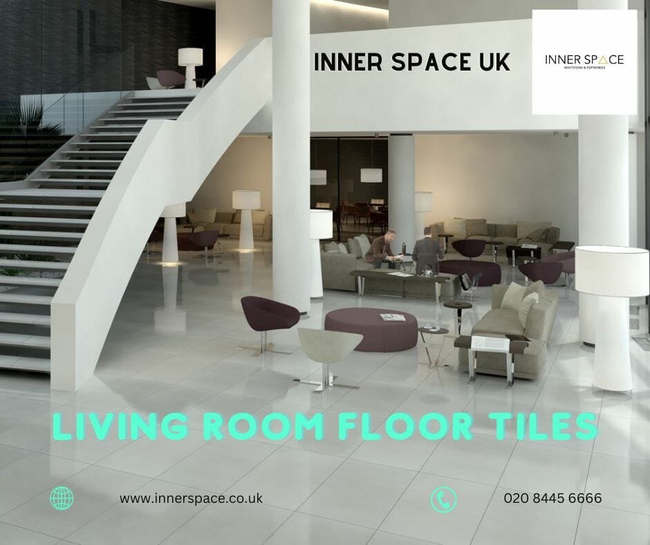 Transform Your Living Room with Stylish and Durable Living Room Floor Tiles – Inner Space UK